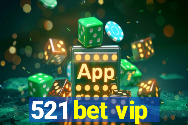 521 bet vip